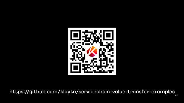 43
https:/
/github.com/klaytn/servicechain
-
value
-
transfer
-
examples
