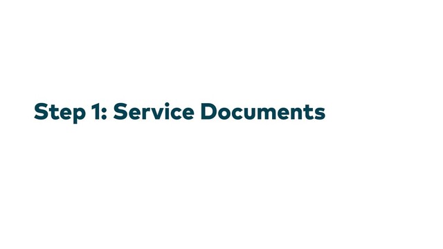Step 1: Service Documents
