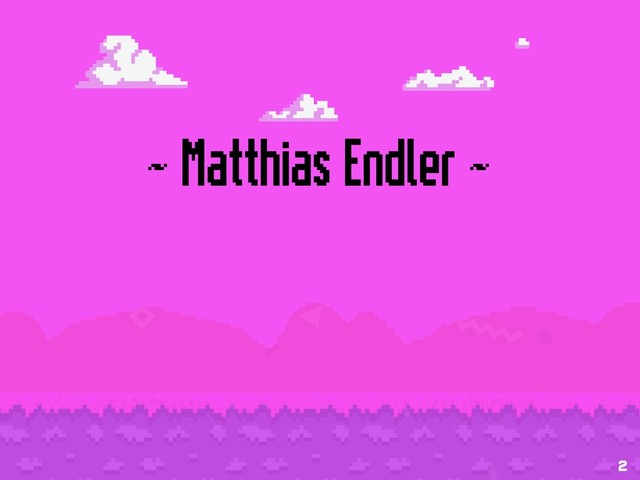 ~ Matthias Endler ~
2
