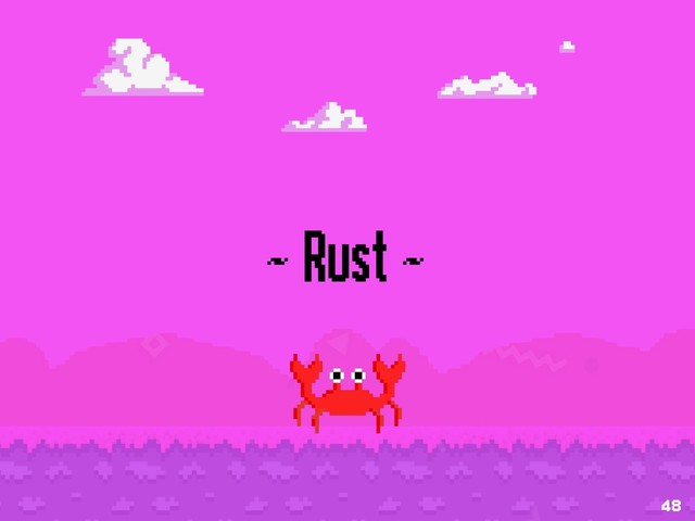 ~ Rust ~
48
