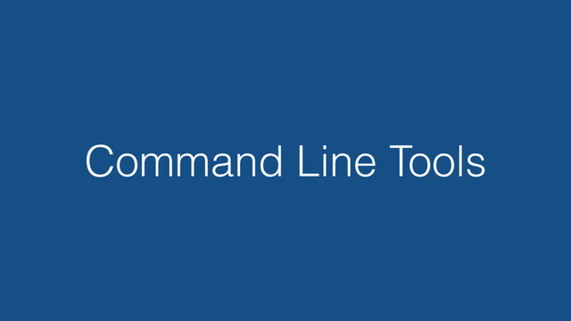Command Line Tools

