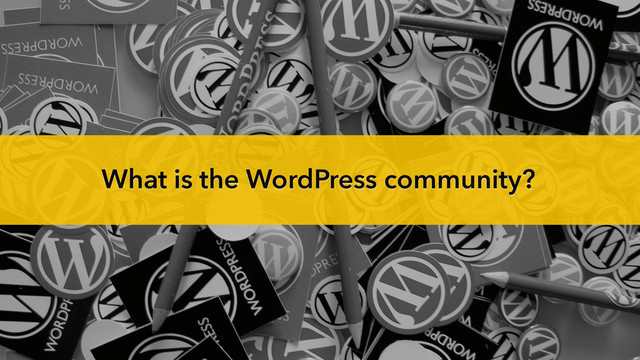 @miss_jwo
#wceu
What is the WordPress community?
