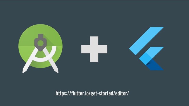https://flutter.io/get-started/editor/
