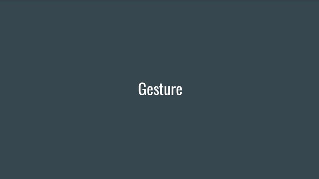 Gesture
