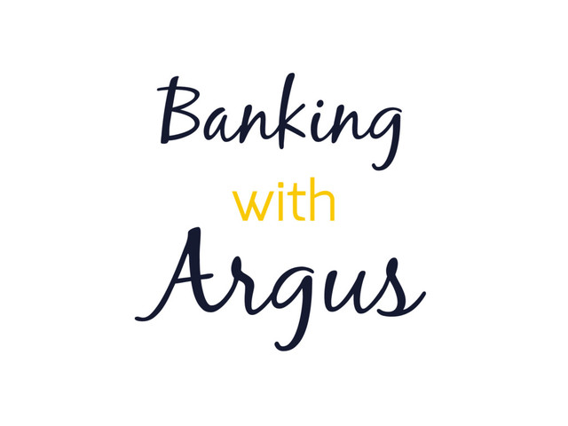 Argus
Banking
with
