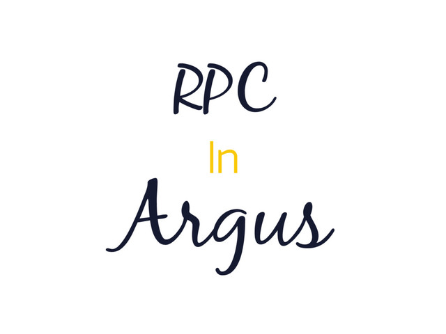 Argus
RPC
In
