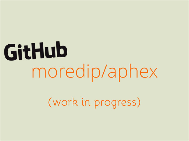 moredip/aphex
(work in progress)
