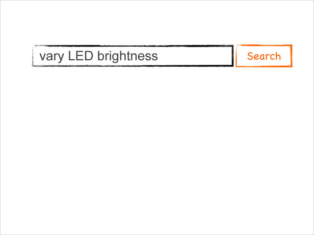 vary LED brightness Search
