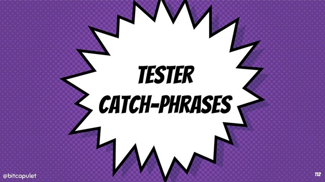 @bitcapulet
@bitcapulet
Tester
Catch-Phrases
112
