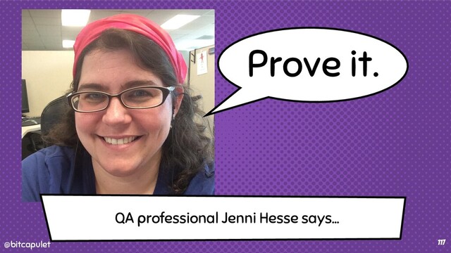 @bitcapulet
@bitcapulet 117
QA professional Jenni Hesse says...
Prove it.
