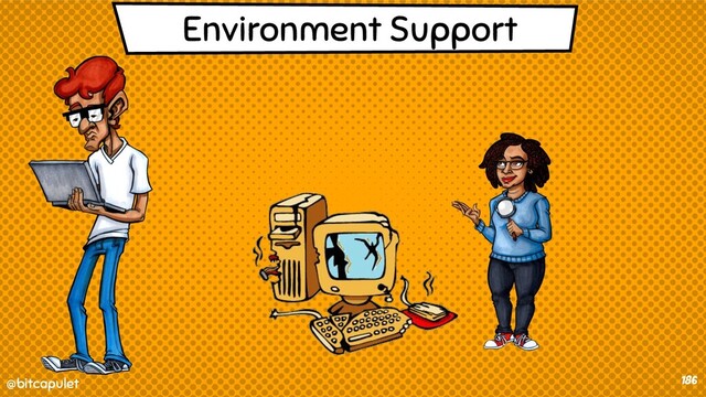 @bitcapulet
@bitcapulet 186
Environment Support
