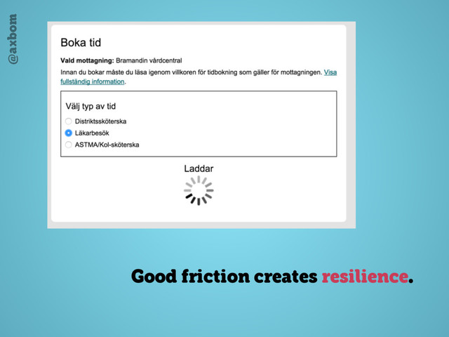 @axbom
Good friction creates resilience.
