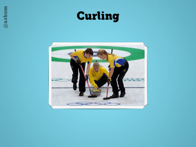 @axbom
Curling
