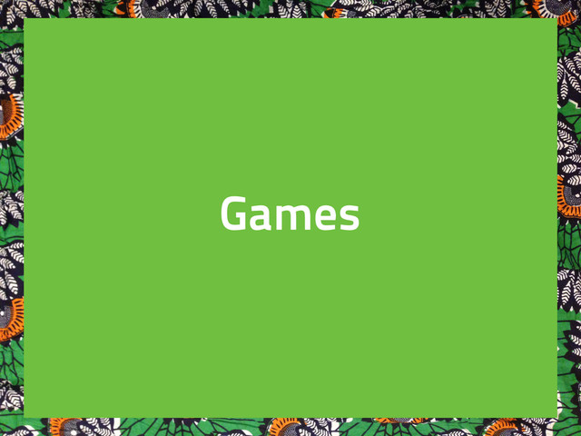 Games
