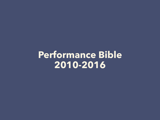 Performance Bible
2010-2016
