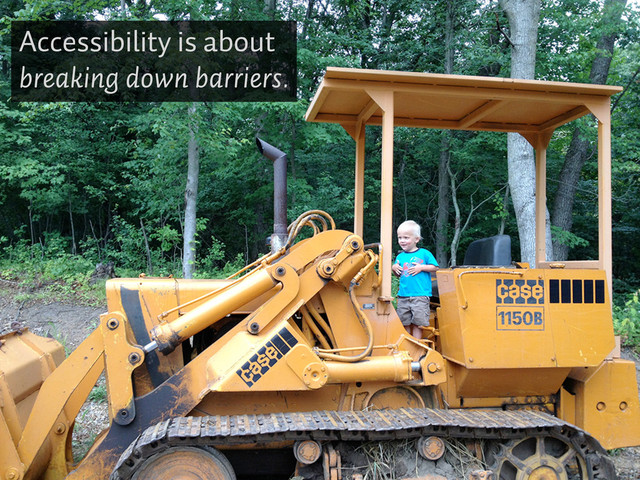 Accessibility is about
breaking down barriers.
