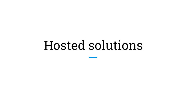 Hosted solutions
