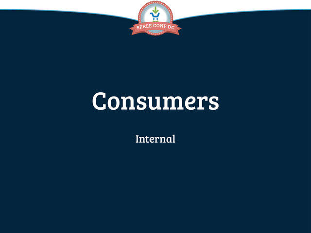 Consumers
Internal
