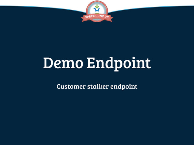 Demo Endpoint
Customer stalker endpoint
