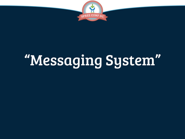 “Messaging System”
