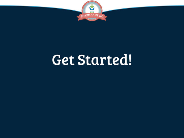 Get Started!
