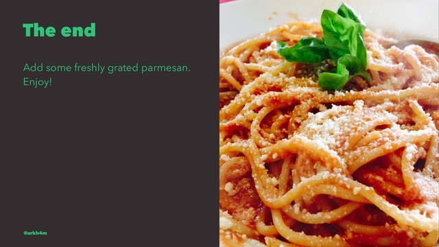 The end
Add some freshly grated parmesan.
Enjoy!
@arkh4m
