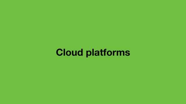 Cloud platforms
