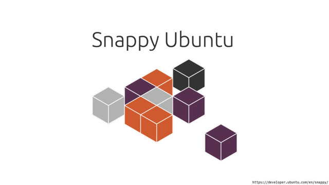 https://developer.ubuntu.com/en/snappy/
