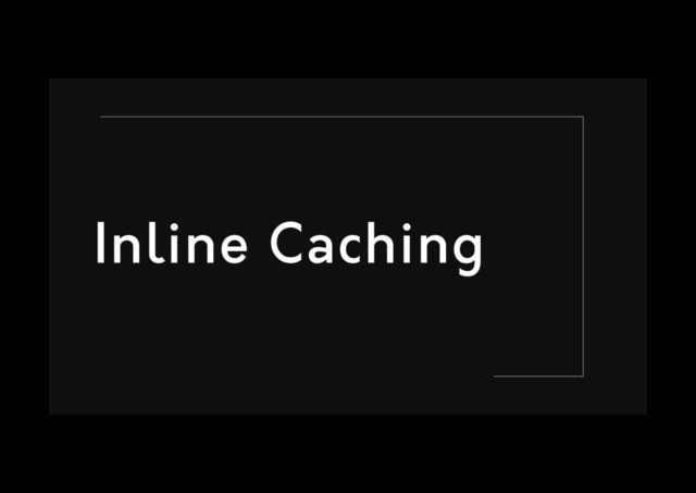 Inline Caching
