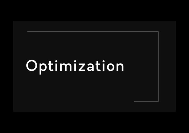 Optimization
