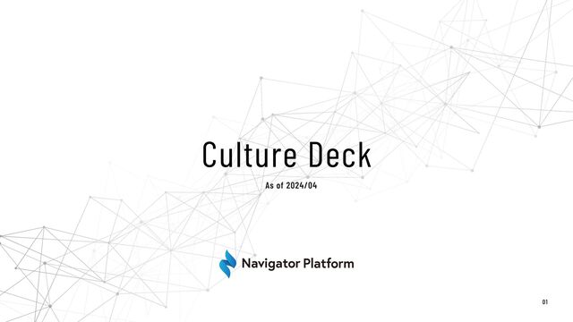 Culture Deck
As of 2024/02
01

