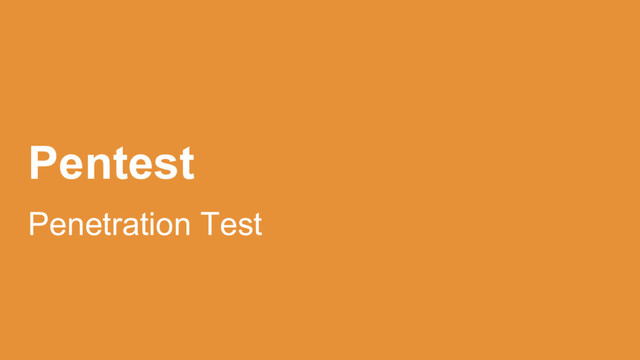 Pentest
Penetration Test

