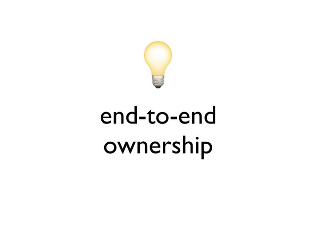 end-to-end
ownership
