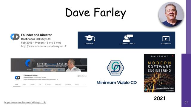 Dave Farley
61
https://www.continuous-delivery.co.uk/
2021
