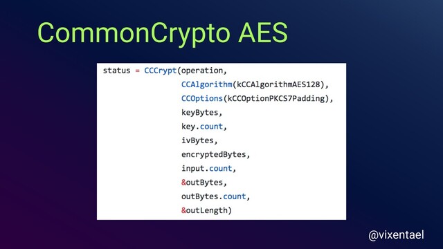 CommonCrypto AES
@vixentael
