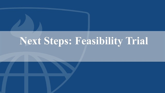 Next Steps: Feasibility Trial
