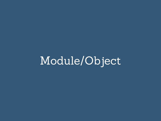 Module/Object
