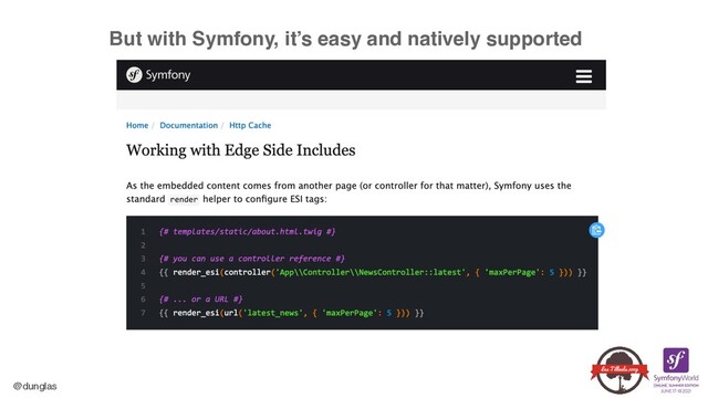 @dunglas
But with Symfony, it’s easy and natively supported

