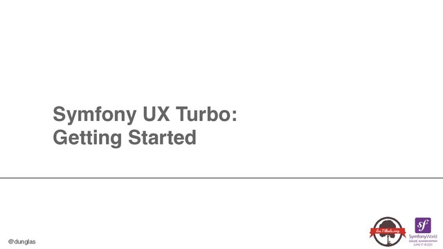 @dunglas
Symfony UX Turbo
:

Getting Started
