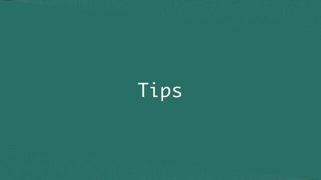 Tips
