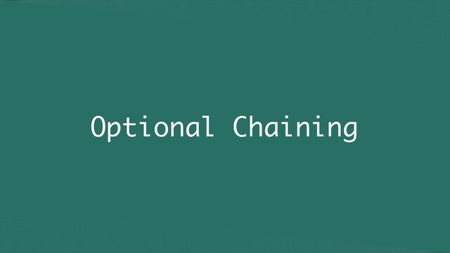 Optional Chaining
