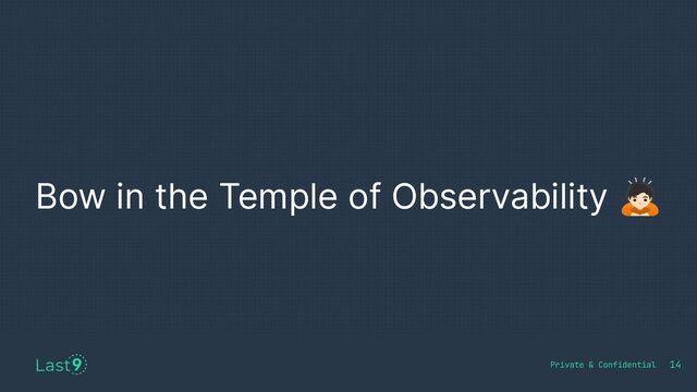 Bow in the Temple of Observability 󰚍
14
