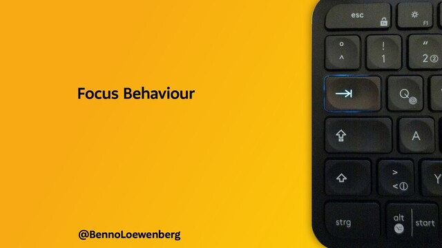 @BennoLoewenberg
Focus Behaviour
