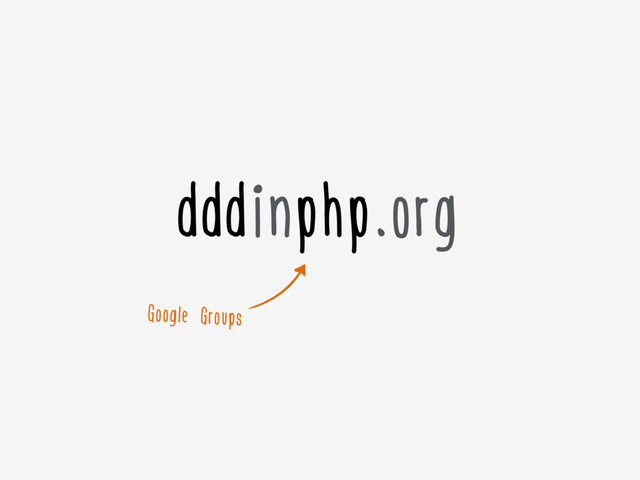 dddinphp.org
Google Groups
