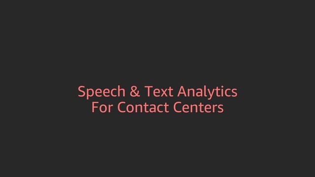 Speech & Text Analytics
For Contact Centers

