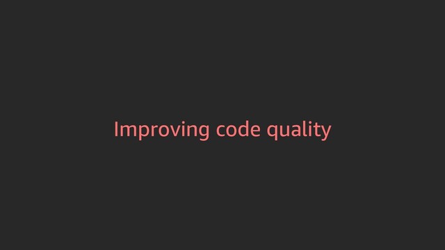 Improving code quality
