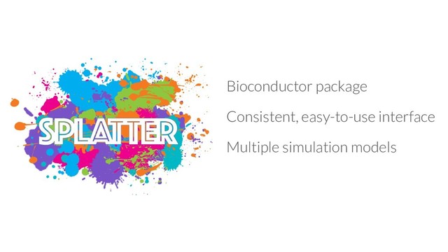 Bioconductor package
Consistent, easy-to-use interface
Multiple simulation models
