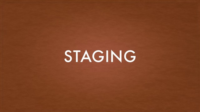 STAGING
