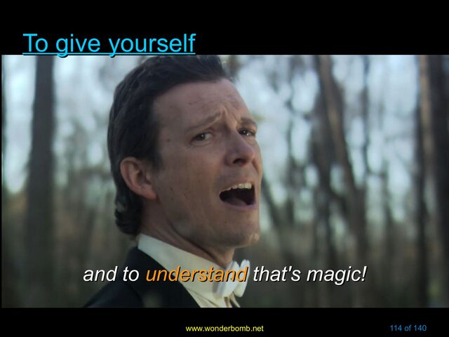 www.wonderbomb.net 114 of 140
To give yourself
To give yourself
and to
and to understand
understand that's magic!
that's magic!
