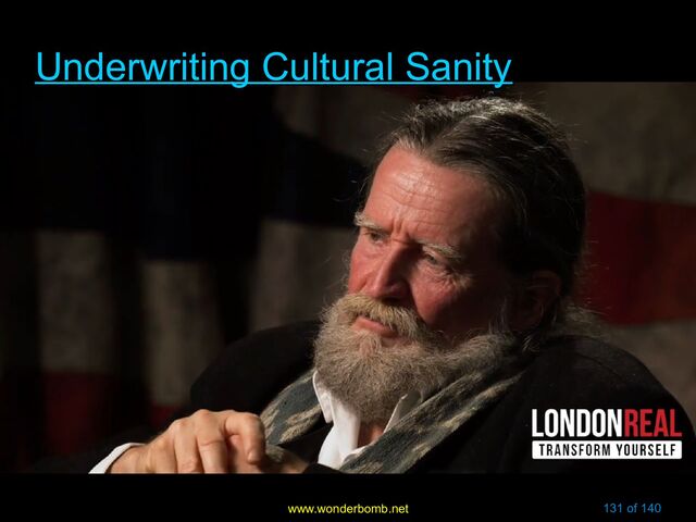 www.wonderbomb.net 131 of 140
Underwriting Cultural Sanity
Underwriting Cultural Sanity
